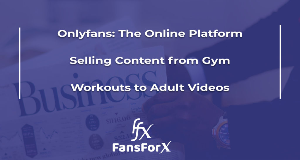 Onlyfans The Online Platform Selling Content from Gym Workouts to Adult Videos.jpg