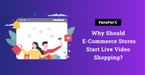Why Should E-commerce Stores Start Live-Video Shopping?