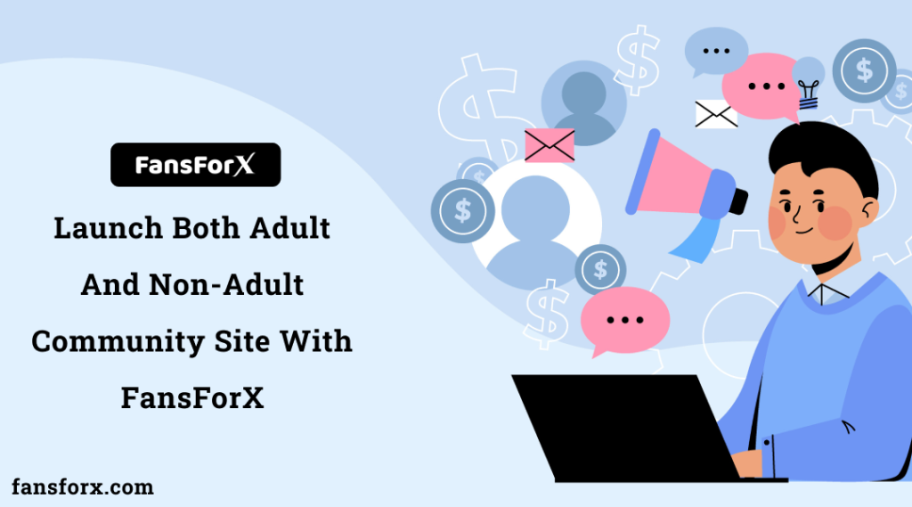 Adult And Non-Adult Community Site With FansForX
