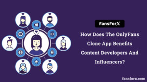OnlyFans Clone App Benefits