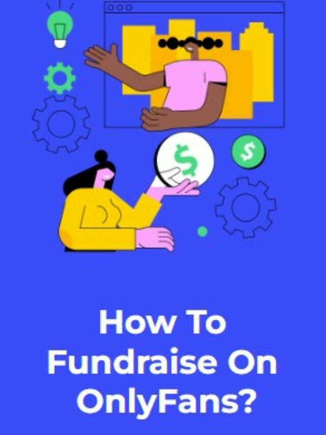 How To Fundraise On OnlyFans?